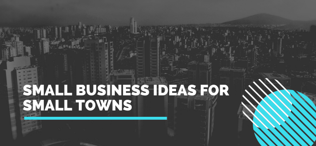 Small Business Ideas for Small Towns