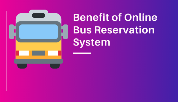 The Benefit Of Online Bus Reservation System