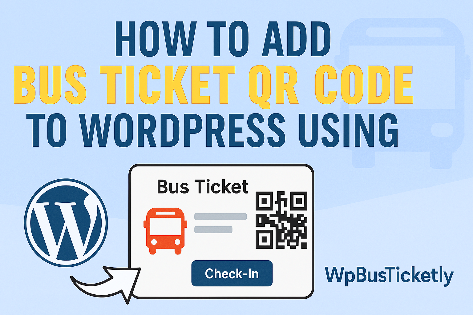 How to Add Bus Ticket QR Code to WordPress Using WpBusTicketly