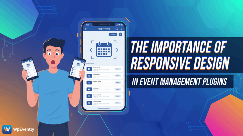 The Importance of Responsive Design in Event Management Plugins