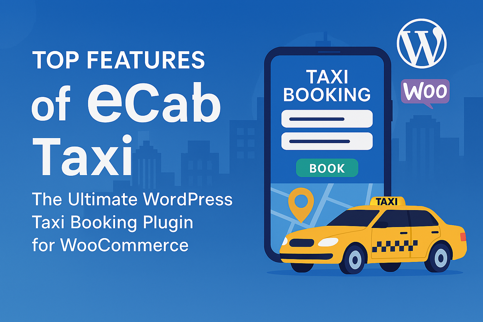 Top Features of eCab: The Ultimate WordPress Taxi Booking Plugin for WooCommerce