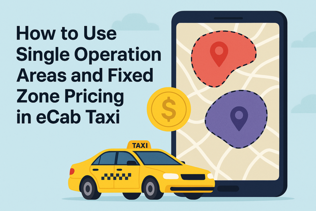 How to use Single Operation Areas and Fixed Zone Pricing in eCab Taxi