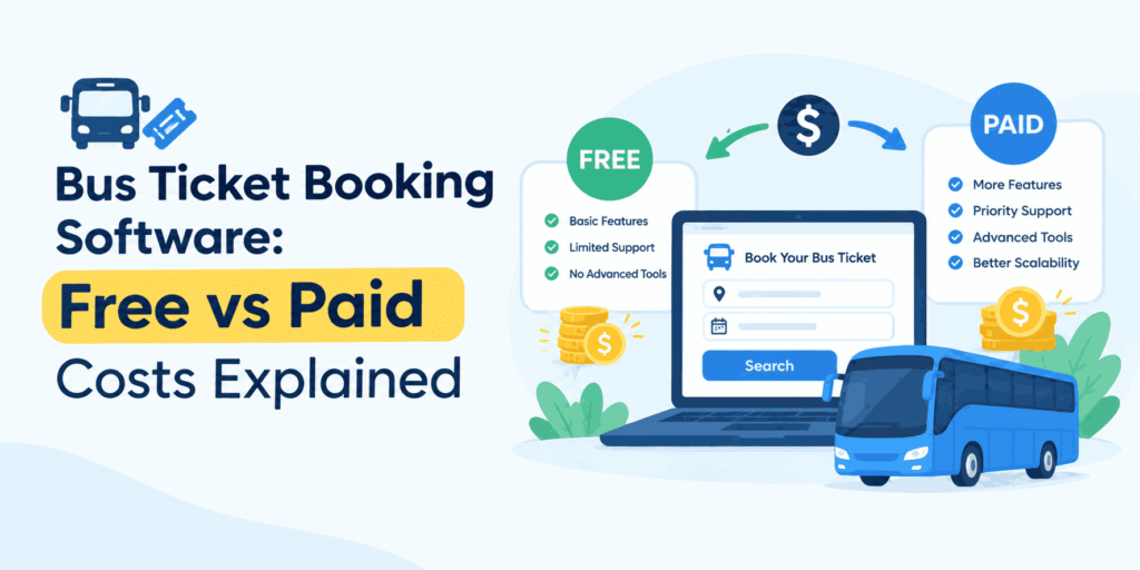 Bus Ticket Booking Software: Free vs Paid Costs Explained