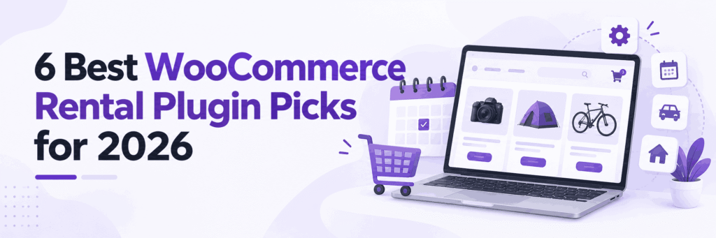 6 Best WooCommerce Rental Plugin Picks for 2026